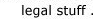Legal stuff